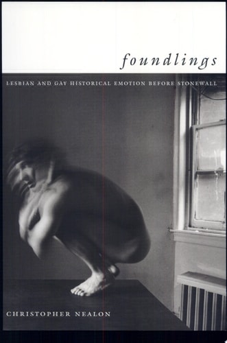 Foundlings Lesbian and Gay Historical Emotion Before Stonewall