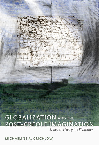 Globalization and the Post-Creole Imagination Notes on Fleeing the Plantation