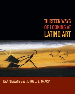 Thirteen Ways Of Looking At Latino Art