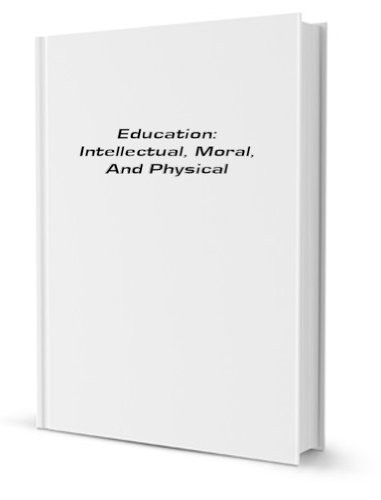 Education Intellectual, Moral and Physical