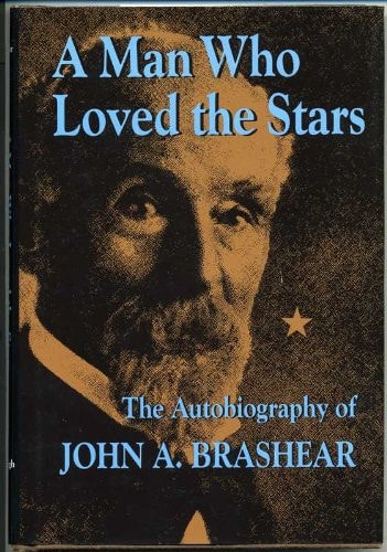 A Man Who Loved the Stars: The Autobiography of John A. Brashear
