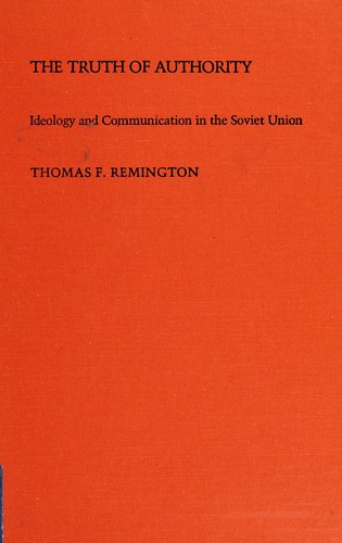 The Truth of Authority: Ideology and Communication in the Soviet Union (Series in Russian and East European Studies)