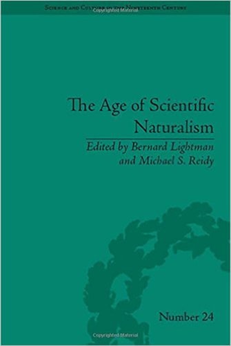 The Age of Scientific Naturalism Tyndall and His Contemporaries