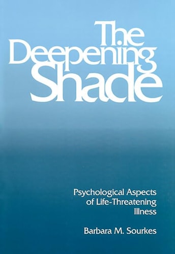 The Deepening Shade Psychological Aspects of Life-threatening Illness