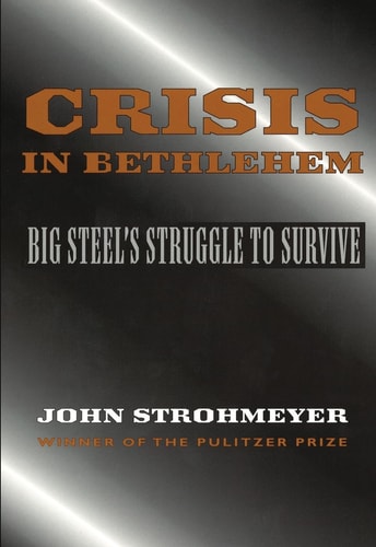 Crisis in Bethlehem Big Steel's Struggle to Survive