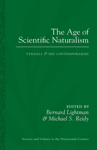 The Age of Scientific Naturalism Tyndall and His Contemporaries