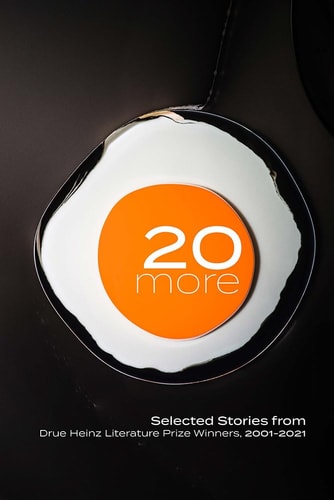 20 More Selected Stories from Drue Heinz Literature Prize Winners, 2001-2021