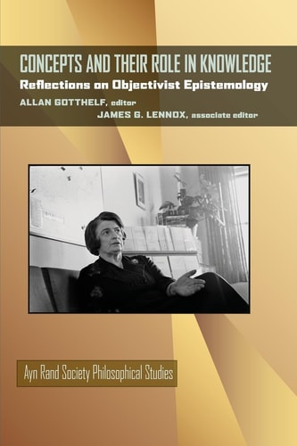Concepts and Their Role in Knowledge Reflections on Objectivist Epistemology
