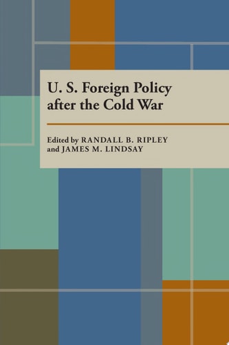 U.S. Foreign Policy after the Cold War