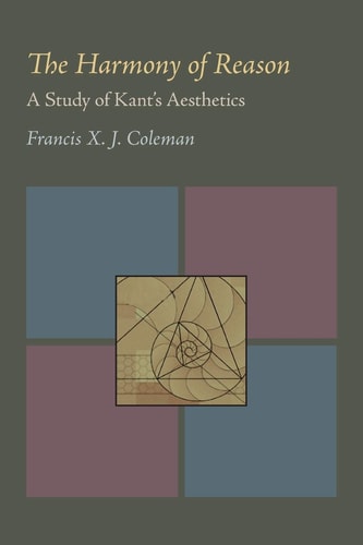 The Harmony of Reason A Study of Kant’s Aesthetics