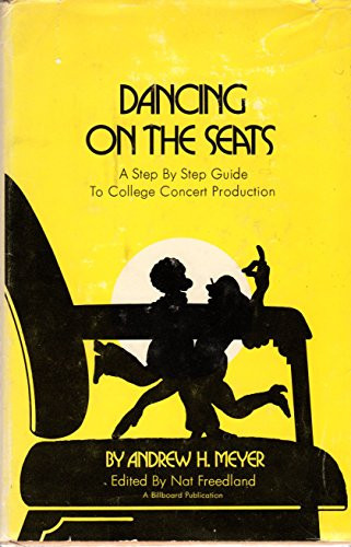 Dancing on the seats;: A step by step guide to college concert production,