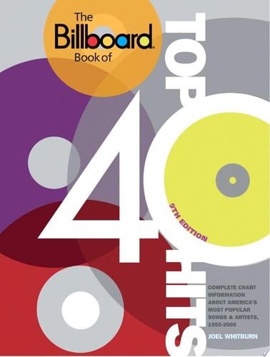 The Billboard Book of Top 40 Hits, 9th Edition: Complete Chart Information about America's Most Popular Songs and Artists, 1955-2009
