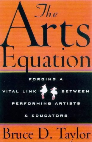 The Arts Equation: Forging a Vital Link Between Performing Artists and Educators