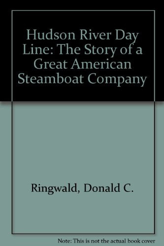Hudson River Day Line The Story of a Great American Steamboat Company