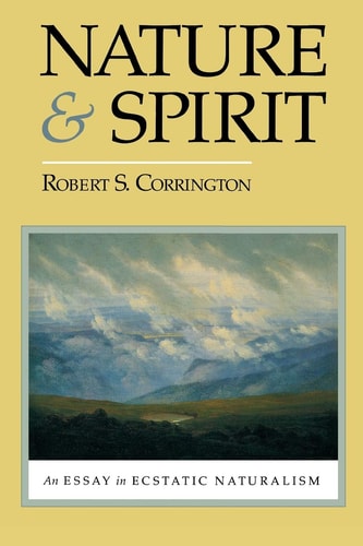 Nature and Spirit An Essay in Ecstatic Naturalism