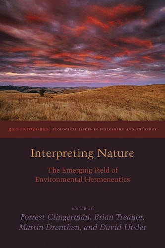 Interpreting Nature The Emerging Field of Environmental Hermeneutics