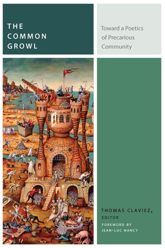 The Common Growl Toward a Poetics of Precarious Community