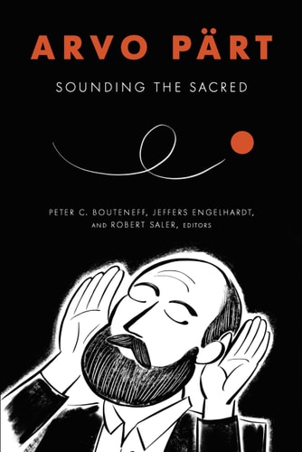 Arvo Pärt Sounding the Sacred