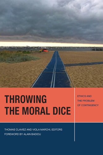 Throwing the Moral Dice Ethics and the Problem of Contingency