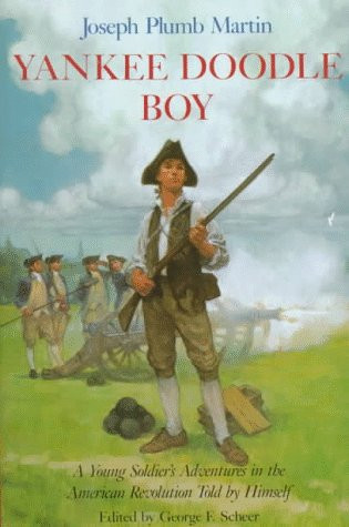 Yankee Doodle Boy A Young Soldier's Adventures in the American Revolution