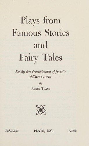 Plays from Famous Stories and Fairy Tales: Royalty-Free Dramatizations of Favorite Children's Stories