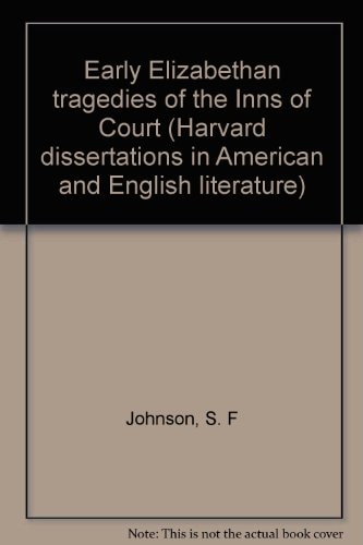 Early Elizabethan Tragedies of the Inns of Court (Harvard Dissertations in American and English Literature)