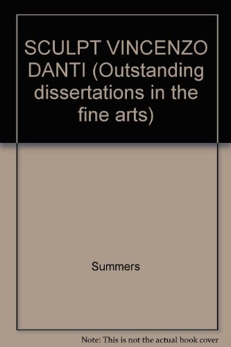 SCULPT VINCENZO DANTI (Outstanding dissertations in the fine arts)