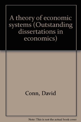 A Theory of Economic Systems (Outstanding dissertations in economics)