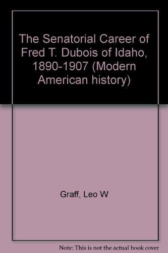 The Senatorial Career of Fred T. Dubois of Idaho, 1890-1907