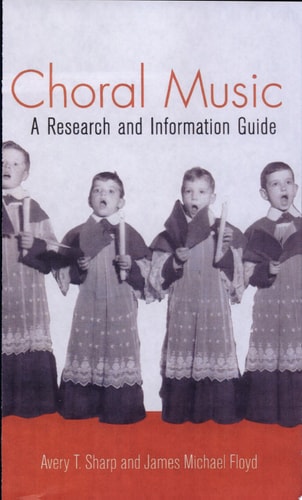 Choral Music A Research and Information Guide