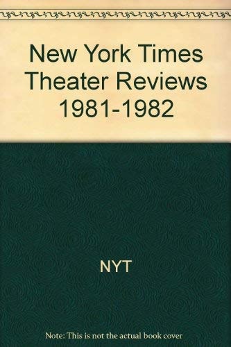 New York Times Theater Reviews, 1981-1982