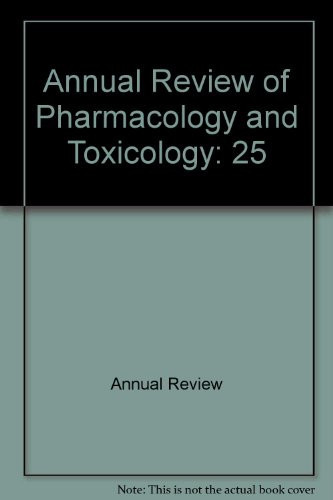 Annual Review of Pharmacology and Toxicology: 1985 (Annual Review of Pharmacology & Toxicology)