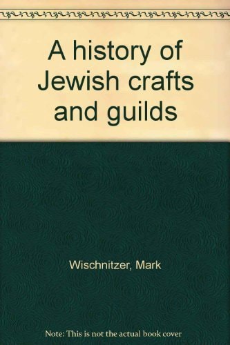 A History of Jewish Crafts and Guilds