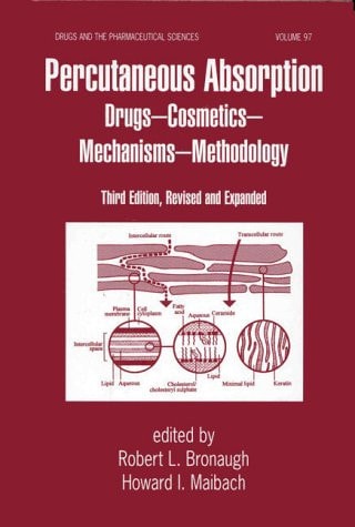 Percutaneous Absorption Drugs--Cosmetics--Mechanisms--Methodology: Drugs--Cosmetics--Mechanisms--Methodology, Third Edition,