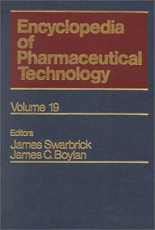 Encyclopedia of Pharmaceutical Technology Volume 19 - Blood Substitutes: Hemoglobin-based Oxygen Carriers to Tablet Evaluation Using Near-Infrared Spectroscopy (Supplement 2)
