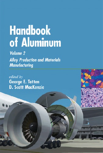 Handbook of Aluminum Volume 2: Alloy Production and Materials Manufacturing
