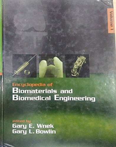 Encyclopedia of Biomaterials and Biomedical Engineering, Volume 1