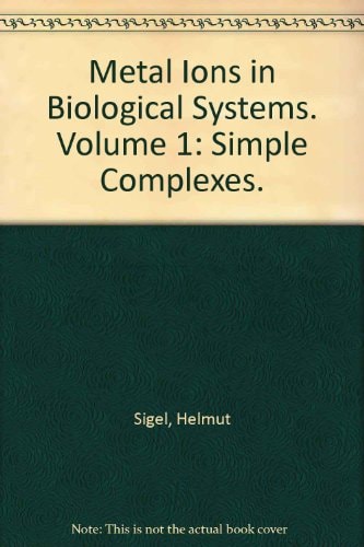 Metal Ions in Biological Systems Probing of Proteins by Metal Ions and Their Low-molecular-weight Complexes. 38