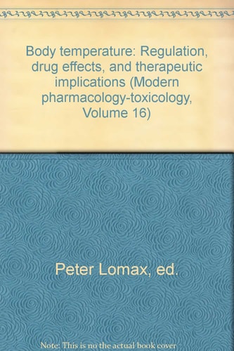 Body temperature: Regulation, drug effects, and therapeutic implications (Modern pharmacology-toxicology, Volume 16)