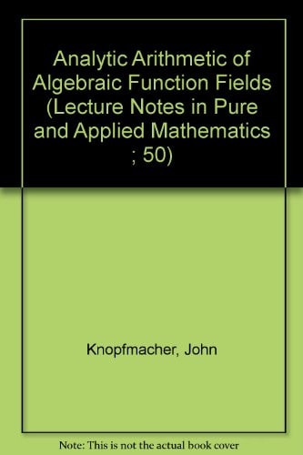 Analytic Arithmetic of Algebraic Function Fields (Lecture Notes in Pure and Applied Mathematics ; 50)