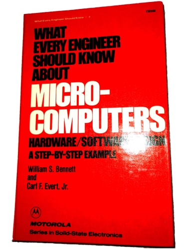 What every engineer should know about microcomputers: Hardware/software design, a step-by-step example (What every engineer should know ; v. 3)