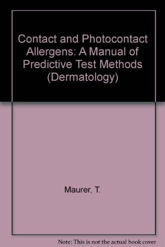 Contact and Photocontact Allergens: A Manual of Predictive Test Methods (DERMATOLOGY)