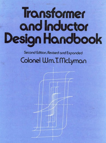 Transformer and Inductor Design Handbook, 2nd Edition (Electrical Engineering and Electronics, Vol. 49)