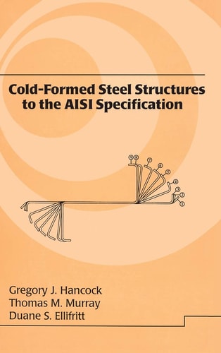 Cold-Formed Steel Structures to the AISI Specification