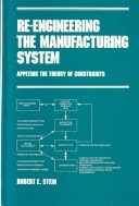 Re-Engineering the Manufacturing System: Applying The Theory of Constraints (Manufacturing Engineering and Materials Processing Series, Vol. 47)