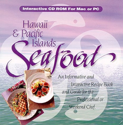 Hawaii & Pacific Islands Seafood An Informative and Interactive Recipe Book and Guide for the Professional Or Weekend Chef