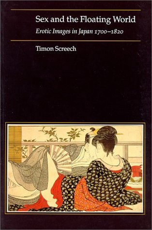 Sex and the Floating World Erotic Images in Japan, 1700-1820