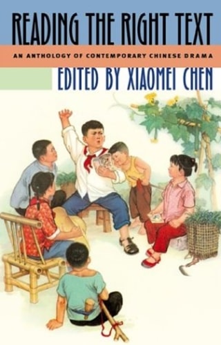 Reading the Right Text An Anthology of Contemporary Chinese Drama