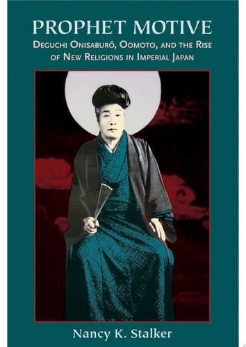 Prophet Motive Deguchi Onisabur?, Oomoto, and the Rise of New Religions in Imperial Japan