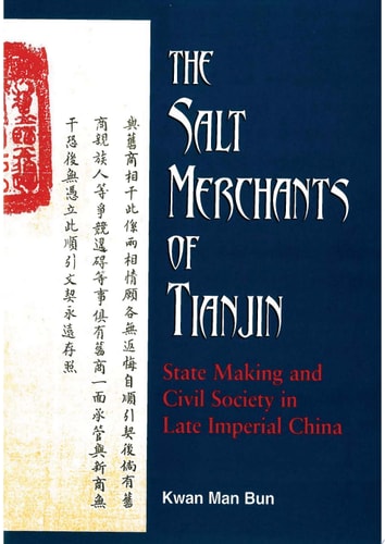 The Salt Merchants of Tianjin: State-Making and Civil Society in Late Imperial China
